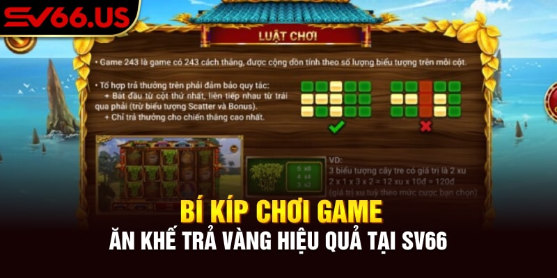 Bí kíp chơi game Ăn Khế Trả Vàng hiệu quả tại SV66 Bí kíp chơi game Ăn Khế Trả Vàng hiệu quả tại SV66