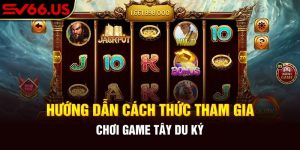 Hướng dẫn cách thức tham gia chơi game Tây Du Ký