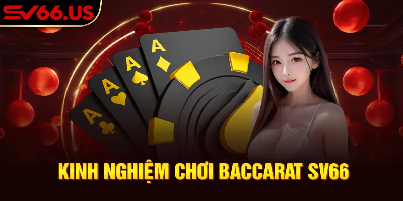 Kinh nghiệm chơi baccarat SV66 Kinh nghiệm chơi baccarat SV66