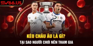 Kèo Châu u Là Gì? Tại Sao Người Chơi Nên Tham Gia